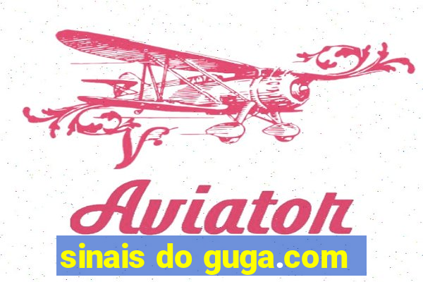 sinais do guga.com